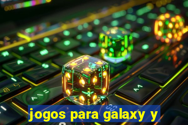 jogos para galaxy y